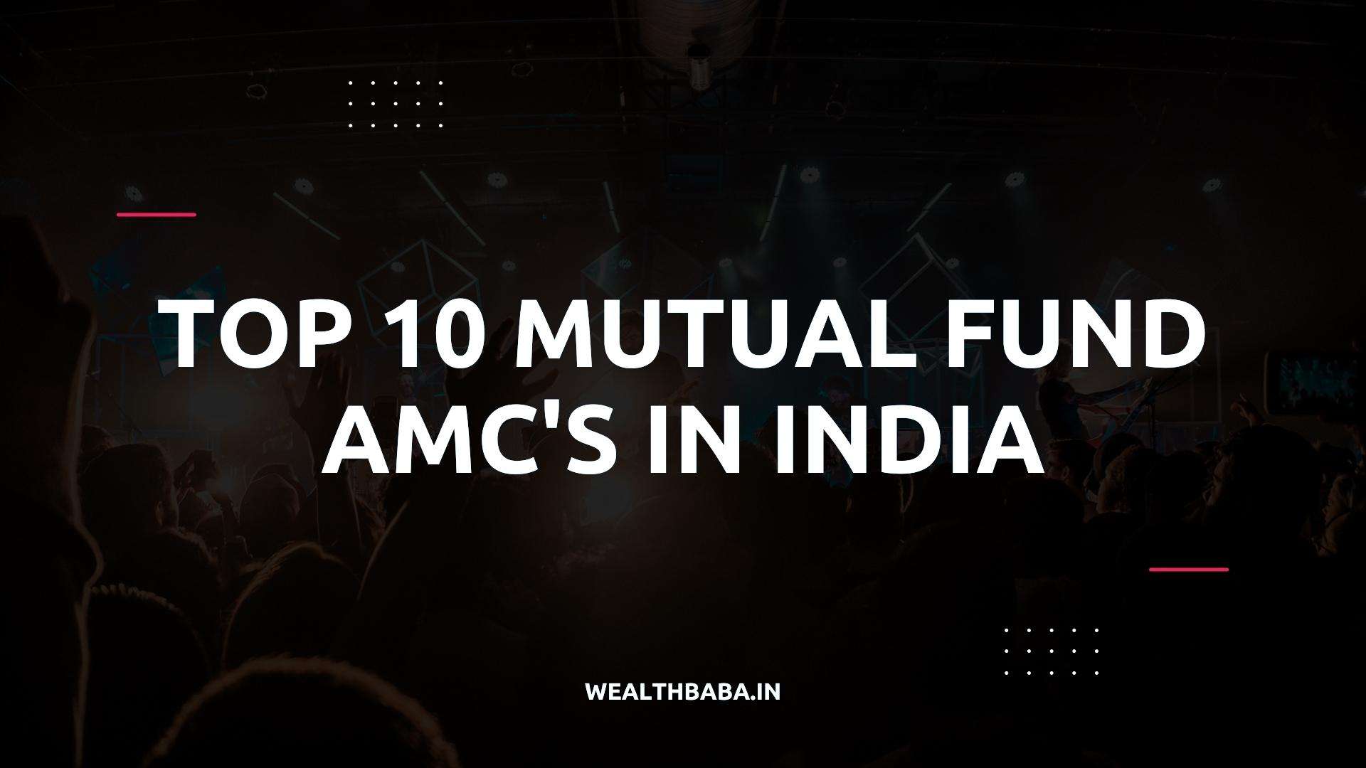 Top 10 Mutual Fund AMC in India Wealth Baba