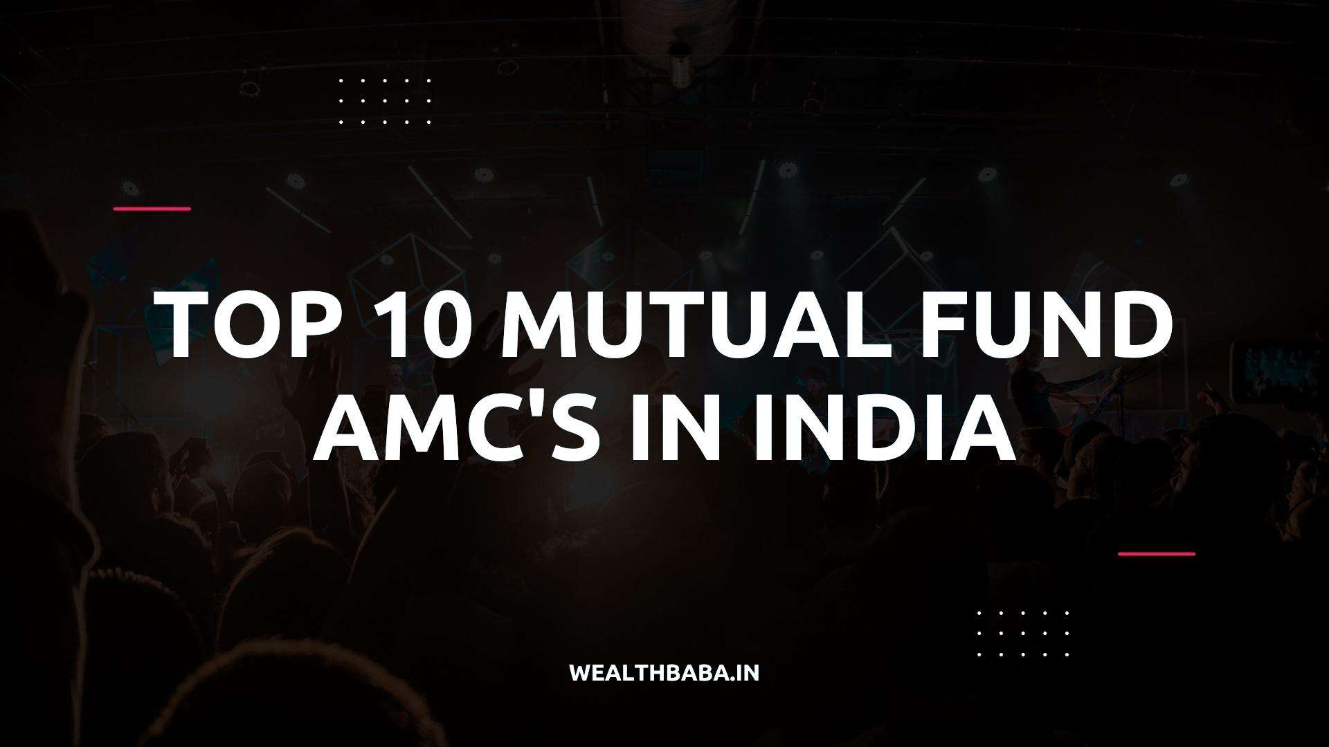 Top 10 Mutual Fund AMC In India Wealth Baba