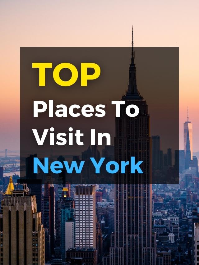 Top Places To Visit In New York - Wealth Baba